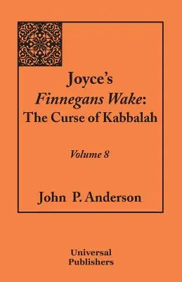 Joyce Finnegans Wake: A kabbala átka 8. kötet - Joyce's Finnegans Wake: The Curse of Kabbalah Volume 8