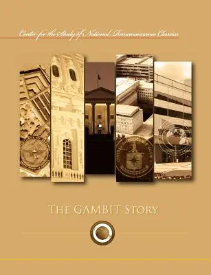 The Gambit Story (Center for the Study for the National Reconnaissance Classics sorozat) - The Gambit Story (Center for the Study of National Reconnaissance Classics series)