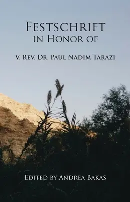 Festschrift in Honor of V. Rev. Dr. Paul Nadim Tarazi tiszteletére - Festschrift in Honor of V. Rev. Dr. Paul Nadim Tarazi
