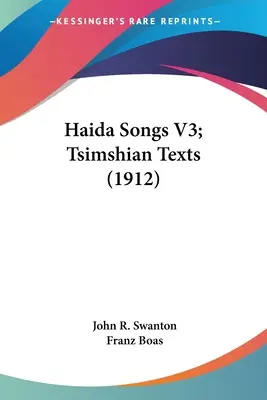 Haida dalok V3; Tsimshian szövegek (1912) - Haida Songs V3; Tsimshian Texts (1912)