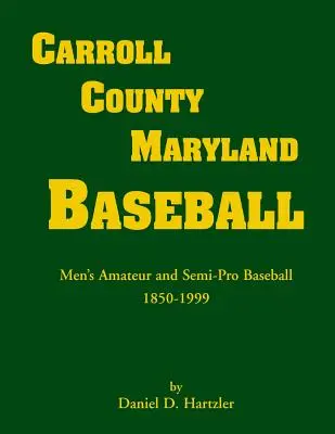 Carroll megye, Maryland baseball, férfi amatőr és félprofi baseball, 1850-1999 - Carroll County, Maryland Baseball, Men's Amateur & Semi-Pro Baseball, 1850-1999
