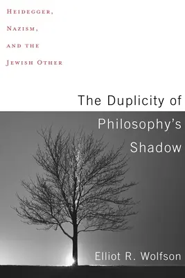 A filozófia árnyékának kétszínűsége: Heidegger, a nácizmus és a zsidó Másik - The Duplicity of Philosophy's Shadow: Heidegger, Nazism, and the Jewish Other