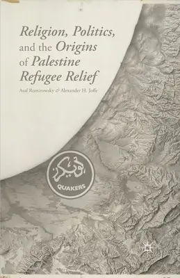 Vallás, politika és a palesztinai menekültsegélyezés eredete - Religion, Politics, and the Origins of Palestine Refugee Relief