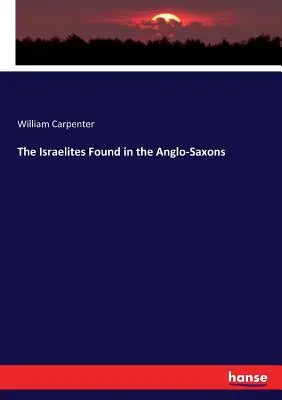 Az angolszászoknál talált izraeliták - The Israelites Found in the Anglo-Saxons