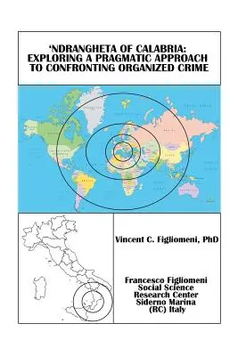 A calabriai 'Ndrangheta: A szervezett bűnözéssel való szembenézés pragmatikus megközelítésének feltárása - 'Ndrangheta of Calabria: Exploring a Pragmatic Approach to Confronting Organized Crime