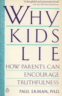 Miért hazudnak a gyerekek: Hogyan bátoríthatják a szülők az őszinteséget? - Why Kids Lie: How Parents Can Encourage Truthfulness