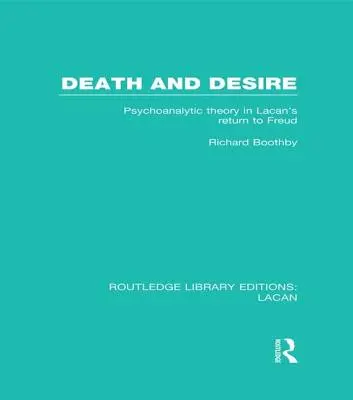 Halál és vágy (RLE: Lacan): Pszichoanalitikus elmélet Lacan visszatérése Freudhoz című művében - Death and Desire (RLE: Lacan): Psychoanalytic Theory in Lacan's Return to Freud