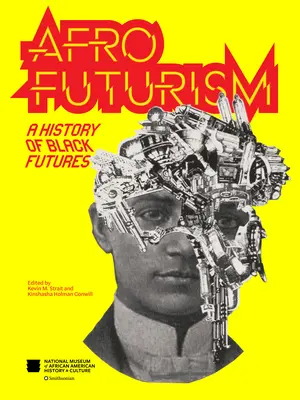 Afrofuturizmus: A Black Futures története - Afrofuturism: A History of Black Futures