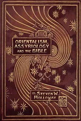 Orientalizmus, asszirológia és a Biblia - Orientalism, Assyriology and the Bible