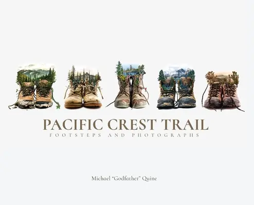 Pacific Crest Trail: Lábnyomok és fényképek - Pacific Crest Trail: Footsteps and Photographs