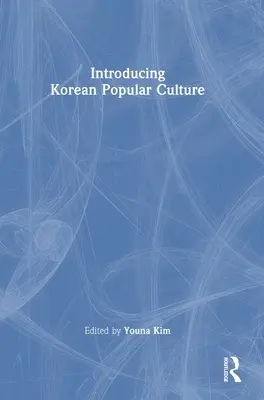 A koreai populáris kultúra bemutatása - Introducing Korean Popular Culture