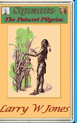 Squanto - A patuxeti zarándok - Squanto - The Patuxet Pilgrim