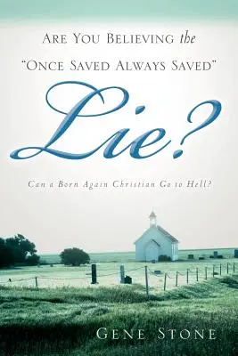 Are You Believe the Once Saved Always Saved„ Lie?” Az egyszer megmentett mindig megmentett” hazugságban hiszel? - Are You Believing the Once Saved Always Saved