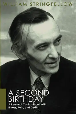 Egy második születésnap: Személyes szembenézés a betegséggel, a fájdalommal és a halállal - A Second Birthday: A Personal Confrontation with Illness, Pain, and Death