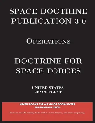 3-0. Űrkutatási doktrína kiadvány: Műveletek: Az űrerők doktrínája - Space Doctrine Publication 3-0 Operations: Doctrine for Space Forces