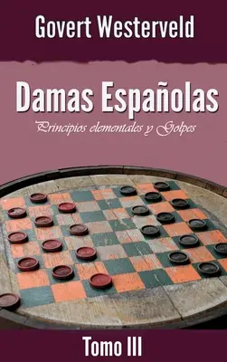 Damas Espaolas: Principios elementales y Golpes. III. kötet - Damas Espaolas: Principios elementales y Golpes. Tomo III