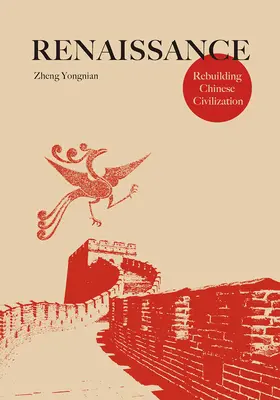 Reneszánsz: A kínai civilizáció újjáépítése - Renaissance: Rebuilding Chinese Civilization