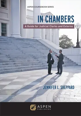 In Chambers: Útmutató bírósági tisztviselők és gyakornokok számára - In Chambers: A Guide for Judicial Clerks and Externs