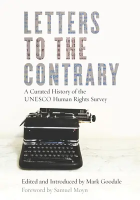 Dopisy v rozporu: A Curated History of the UNESCO Human Rights Survey (Kurátorská historie průzkumu lidských práv UNESCO) - Letters to the Contrary: A Curated History of the UNESCO Human Rights Survey