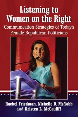 Naslouchání ženám na pravici: Komunikační strategie dnešních republikánských političek - Listening to Women on the Right: Communication Strategies of Today's Female Republican Politicians