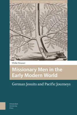 Misszionárius férfiak a kora újkori világban: Német jezsuiták és csendes-óceáni utazások - Missionary Men in the Early Modern World: German Jesuits and Pacific Journeys