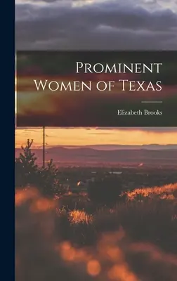 Prominens texasi nők - Prominent Women of Texas