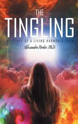 The Tingling: Történetem egy élő harmonikus formáról - The Tingling: My Story of a Living Harmonic Form