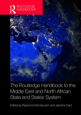 The Routledge Handbook to the Middle East and North African State and States System (A közel-keleti és észak-afrikai állam- és államrendszer Routledge-kézikönyve) - The Routledge Handbook to the Middle East and North African State and States System