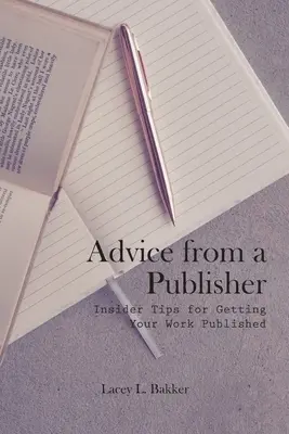 Tanácsok egy kiadótól (Bennfentes tippek a műveid publikálására!) - Advice from a Publisher (Insider Tips for Getting Your Work Published!)