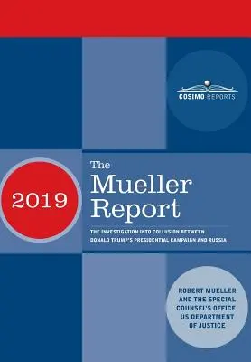 A Mueller-jelentés: A Donald Trump elnöki kampánya és Oroszország közötti összejátszás vizsgálatáról - The Mueller Report: The Investigation into Collusion between Donald Trump's Presidential Campaign and Russia