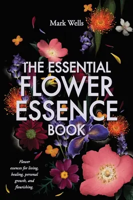 Az esszenciális virágesszenciák könyve - The Essential Flower Essence Book