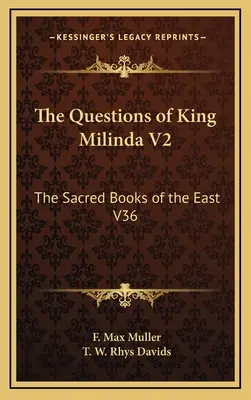 Milinda király kérdései V2: A Kelet szent könyvei V36 - The Questions of King Milinda V2: The Sacred Books of the East V36