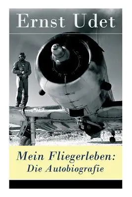 Mein Fliegerleben: Die Autobiografie