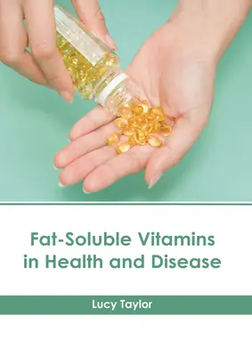 Zsírban oldódó vitaminok az egészségben és a betegségekben - Fat-Soluble Vitamins in Health and Disease