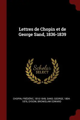 Lettres de Chopin et de George Sand, 1836-1839