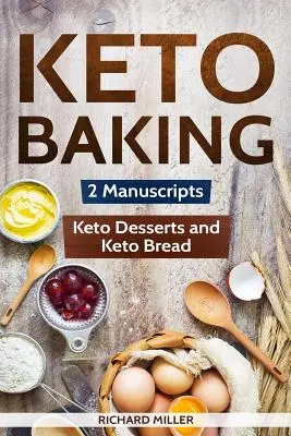 Keto sütés: 2 kézirat - Keto kenyér és Keto desszertek - Keto Baking: 2 Manuscripts - Keto Bread and Keto Desserts