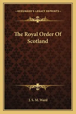 A Skót Királyi Rend - The Royal Order Of Scotland