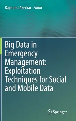 Velká data v krizovém řízení: Techniky využívání sociálních a mobilních dat - Big Data in Emergency Management: Exploitation Techniques for Social and Mobile Data