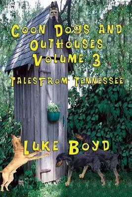 Mosómedvebocsok és kagylók 3. kötet Tennessee-i mesék - Coon Dogs and Outhouses Volume 3 Tales from Tennessee