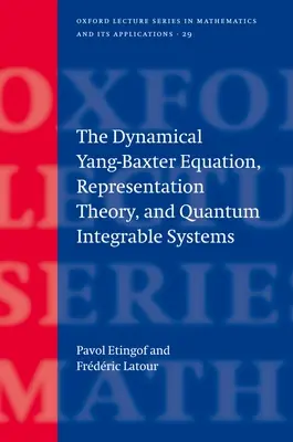 A dinamikus Yang-Baxter-egyenlet, a reprezentációelmélet és a kvantum integrálható rendszerek - The Dynamical Yang-Baxter Equation, Representation Theory, and Quantum Integrable Systems