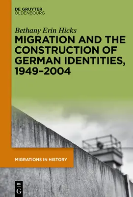 A migráció és a német identitáskonstrukció, 1949-2004 - Migration and the Construction of German Identities, 1949-2004