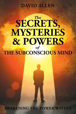 A tudatalatti titkai, rejtélyei és hatalma - The Secrets, Mysteries and Powers of The Subconscious Mind