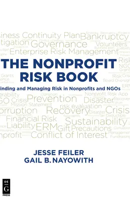 A nonprofit kockázatok könyve: A kockázatok felkutatása és kezelése nonprofit szervezeteknél és civil szervezetekben - The Nonprofit Risk Book: Finding and Managing Risk in Nonprofits and Ngos