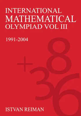 Nemzetközi matematikai olimpia 3. kötet: 1991-2004 - International Mathematical Olympiad Volume 3: 1991-2004