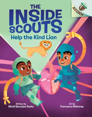 Segíts a kedves oroszlánnak! Egy makk könyv (A belső cserkészek #1) - Help the Kind Lion: An Acorn Book (the Inside Scouts #1)