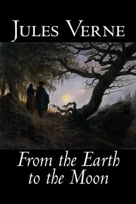 A Földtől a Holdig by Jules Verne, Fiction, Fantasy & Magic - From the Earth to the Moon by Jules Verne, Fiction, Fantasy & Magic