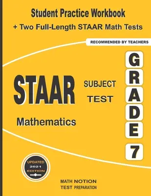 STAAR Subject Test Mathematics Grade 7: Student Practice Workbook + Two Full-Length STAAR Math Tests (Matematikai tesztek) - STAAR Subject Test Mathematics Grade 7: Student Practice Workbook + Two Full-Length STAAR Math Tests