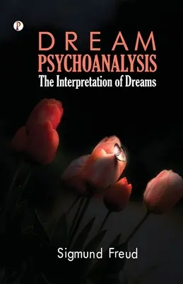 Dream Psychology: Pszichoanalízis kezdőknek - Dream Psychology: Psychoanalysis for Beginners