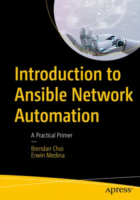 Bevezetés az Ansible hálózati automatizálásba: A Practical Primer: A Practical Primer - Introduction to Ansible Network Automation: A Practical Primer