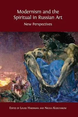 A modernizmus és a spirituális az orosz művészetben: Új perspektívák - Modernism and the Spiritual in Russian Art: New Perspectives